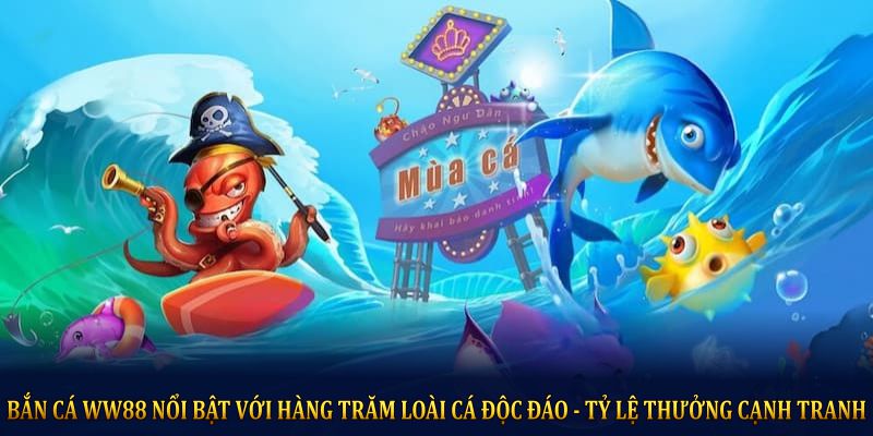 Bắn cá WW88 nổi bật với hàng trăm loài cá độc đáo và tỷ lệ thưởng cạnh tranh