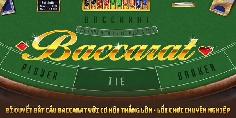 Bí quyết bắt cầu Baccarat gắn liền cơ hội thắng lớn, mở ra lối chơi chuyên nghiệp