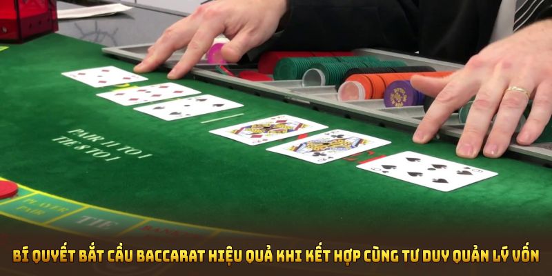 Bí quyết bắt cầu Baccarat phát huy sức mạnh khi kết hợp cùng tư duy quản lý vốn