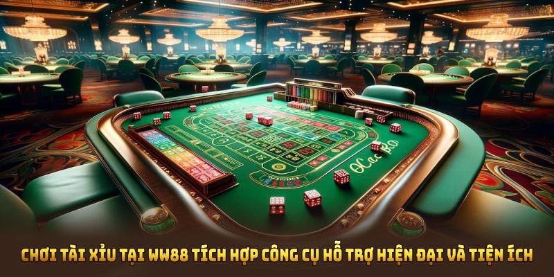 Chơi Tài Xỉu tại WW88 tích hợp công cụ hỗ trợ hiện đại và tiện ích