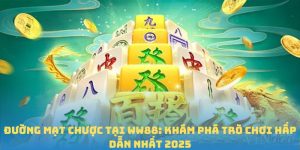 Đường Mạt Chược WW88 - Khám Phá Trò Chơi Hấp Dẫn Nhất 2025