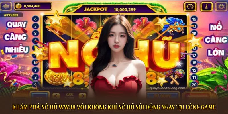 Khám phá nổ hũ WW88 với không khí sôi động ngay tại cổng game