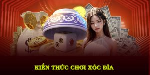 Kiến Thức Chơi Xóc Đĩa - Lợi Thế Và Phần Thưởng Lớn