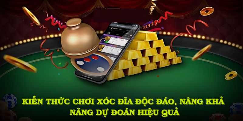 Kiến thức chơi xóc đĩa độc đáo, hỗ trợ nâng cấp khả năng dự đoán hiệu quả