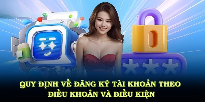 Quy định về đăng ký tài khoản theo điều khoản và điều kiện