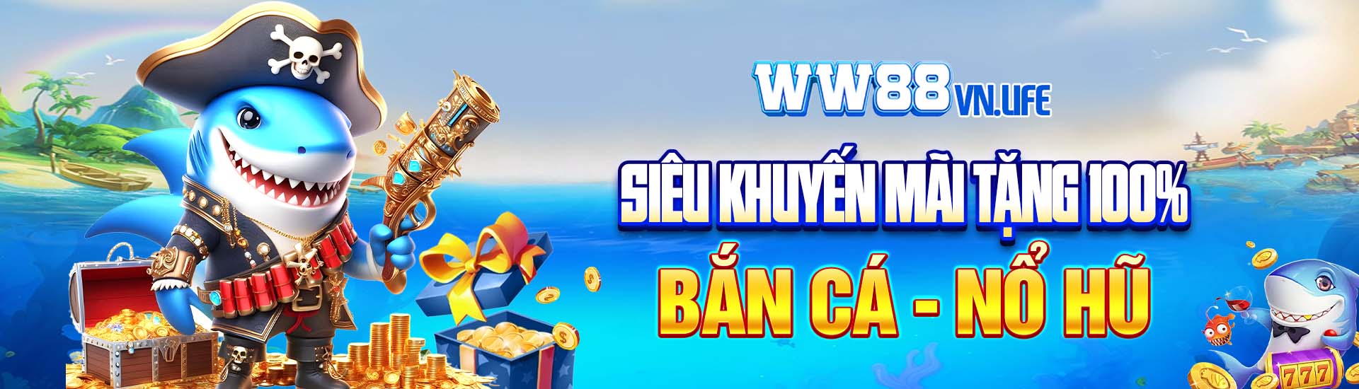 WW88 siêu khuyến mãi 100% Bắn Cá - Nổ Hũ