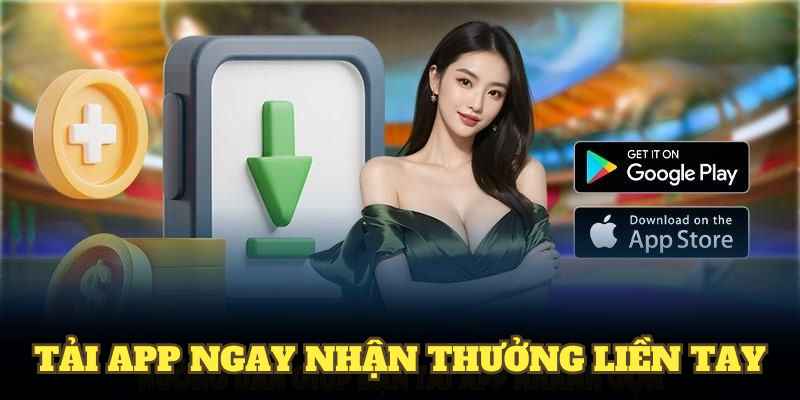 Tải App Ngay Nhận Thưởng Liền Tay – Ưu Đãi Hấp Dẫn 2025