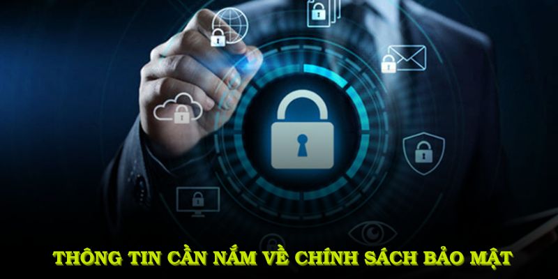 Thông tin cần nắm về chính sách bảo mật