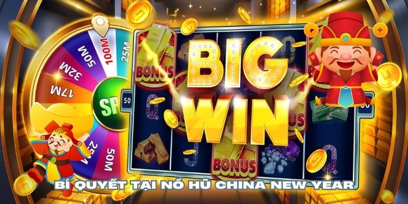 Vận dụng nhiều bí quyết độc đáo trong Nổ hũ China New Year