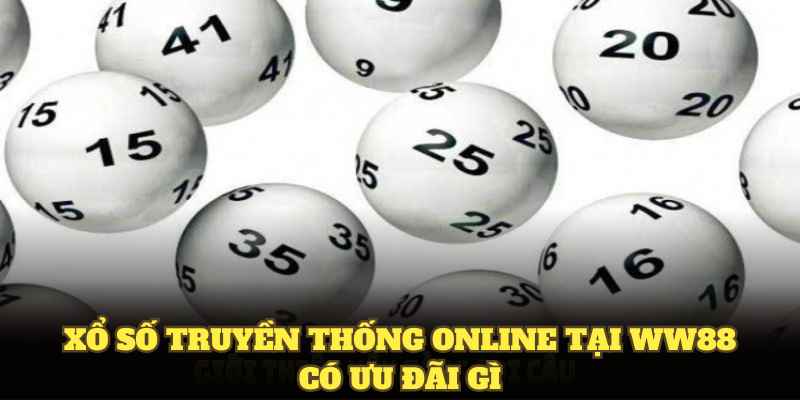 Xổ số truyền thống online tại WW88 có ưu đãi gì
